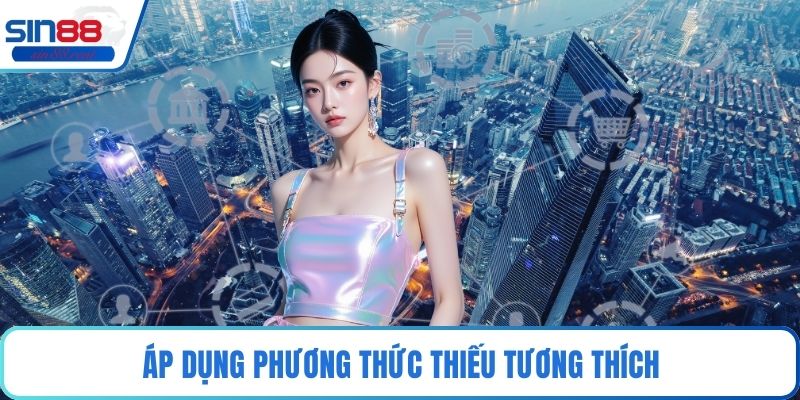 Nạp Tiền Sin88 Tối Ưu Dòng Tiền Trong Cá Cược Online 4 Áp dụng phương thức thiếu tương thích