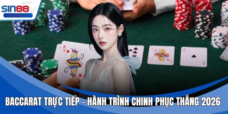 Baccarat Trực Tiếp - Hành Trình Chinh Phục Thắng 2026 2 Baccarat Trực Tiếp - Hành Trình Chinh Phục Thắng 2026