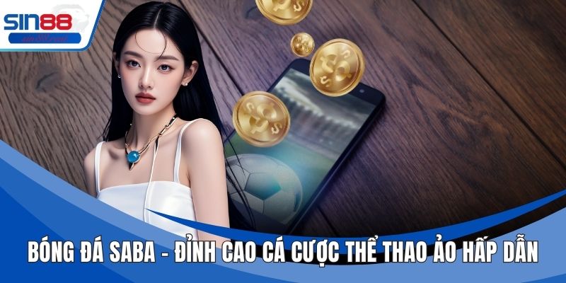 Bóng Đá SABA – Đỉnh Cao Cá Cược Thể Thao Ảo Hấp Dẫn 4 Bóng Đá SABA – Đỉnh Cao Cá Cược Thể Thao Ảo Hấp Dẫn