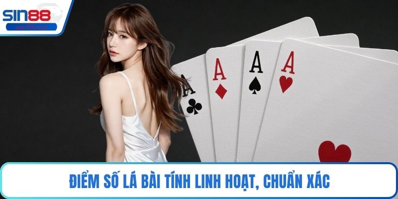 Điểm số lá bài tính linh hoạt, chuẩn xác