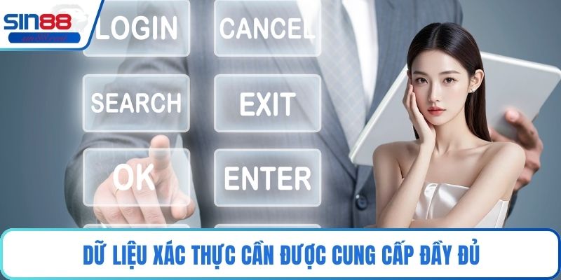 Dữ liệu xác thực cần được cung cấp đầy đủ