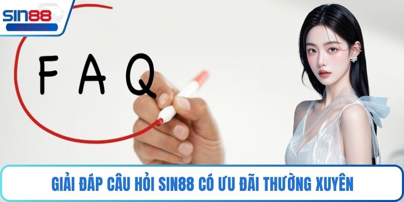 SIN88 | Trang Chủ SIN88.COM | Đăng Ký SIN 88 Free +88 Cá 13 Giải đáp câu hỏi Sin88 có ưu đãi thường xuyên