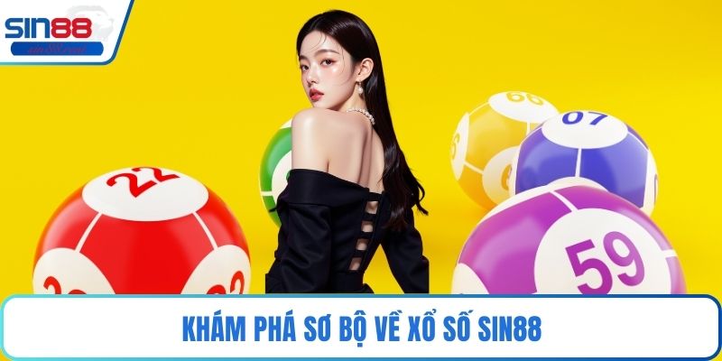 Khám phá sơ bộ về xổ số Sin88