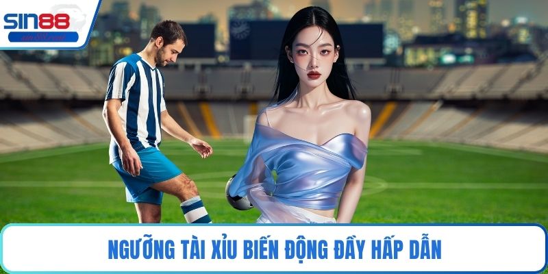 Kèo Tài Xỉu Bóng Đá Sin88 – Dự Đoán Bàn Thắng Hấp Dẫn 4 Ngưỡng tài xỉu biến động đầy hấp dẫn