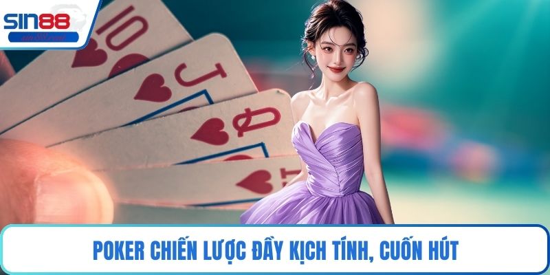 Poker chiến lược đầy kịch tính, cuốn hút