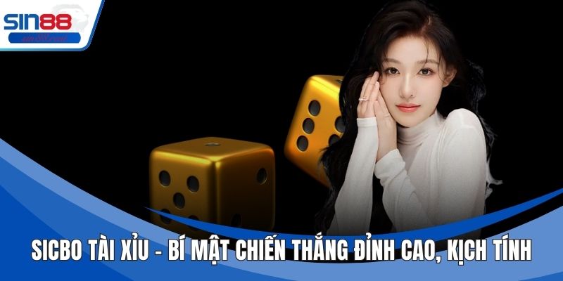 Sicbo Tài Xỉu - Bí Mật Chiến Thắng Đỉnh Cao, Kịch Tính 1 Sicbo Tài Xỉu - Bí Mật Chiến Thắng Đỉnh Cao, Kịch Tính