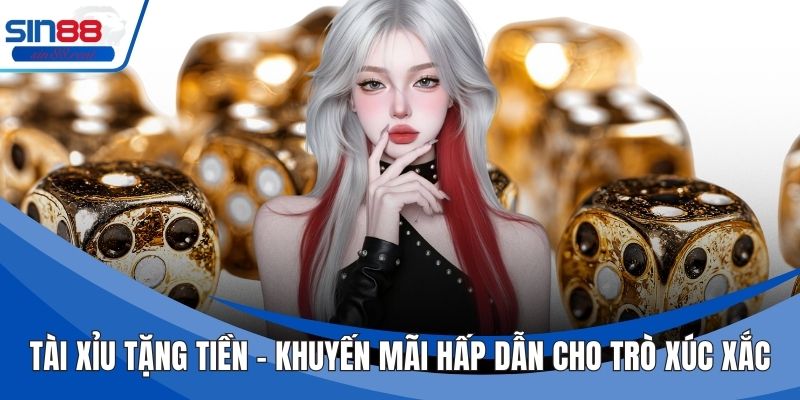 Tài Xỉu Tặng Tiền – Khuyến Mãi Hấp Dẫn Cho Trò Xúc Xắc 1 Tài Xỉu Tặng Tiền – Khuyến Mãi Hấp Dẫn Cho Trò Xúc Xắc