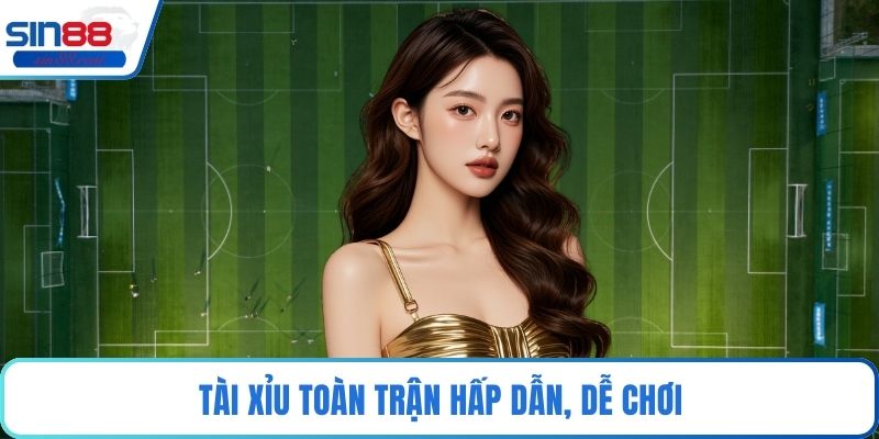 Kèo Tài Xỉu Bóng Đá Sin88 – Dự Đoán Bàn Thắng Hấp Dẫn 3 Tài xỉu toàn trận hấp dẫn, dễ chơi