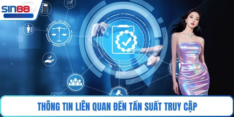 Thông tin liên quan đến tần suất truy cập