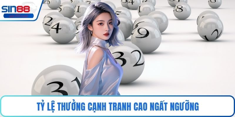 Tỷ lệ thưởng cạnh tranh cao ngất ngưỡng